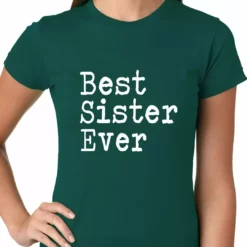 Bewild Best Sister Ever Ladies T-shirt Positive Reinforcement