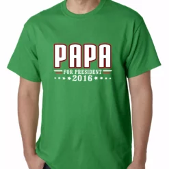 Bewild PAPA For PRESIDENT 2016 - Vote For Papa Mens T-shirt Political View