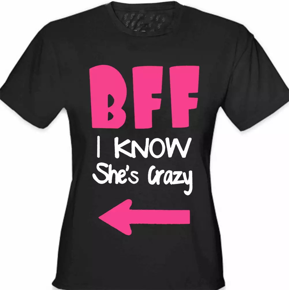 Bewild BFF - I Know She's Crazy Girl's T-Shirt 5 Bewild BFF - I Know She's Crazy Girl's T-Shirt