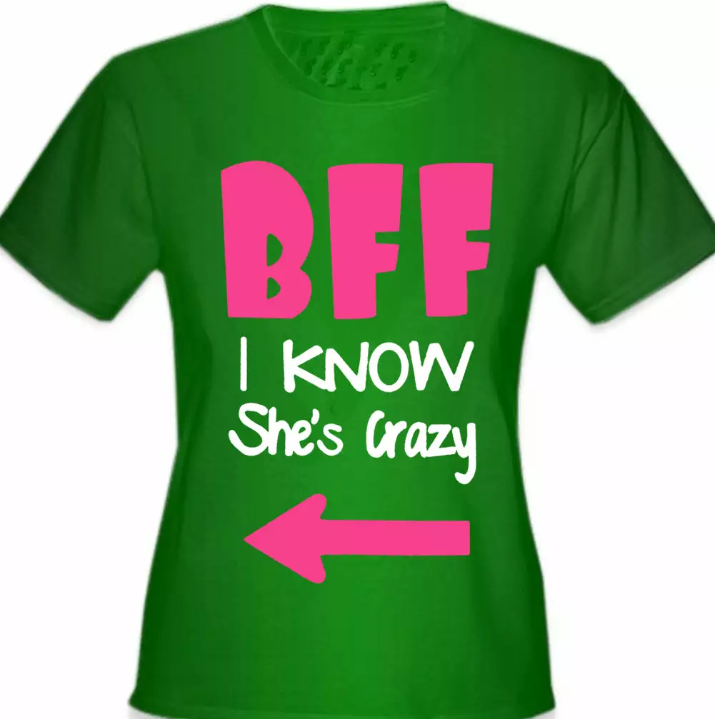 Bewild BFF - I Know She's Crazy Girl's T-Shirt 6 Bewild BFF - I Know She's Crazy Girl's T-Shirt