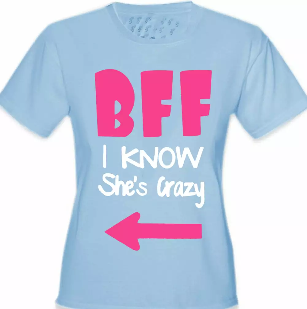 Bewild BFF - I Know She's Crazy Girl's T-Shirt 7 Bewild BFF - I Know She's Crazy Girl's T-Shirt