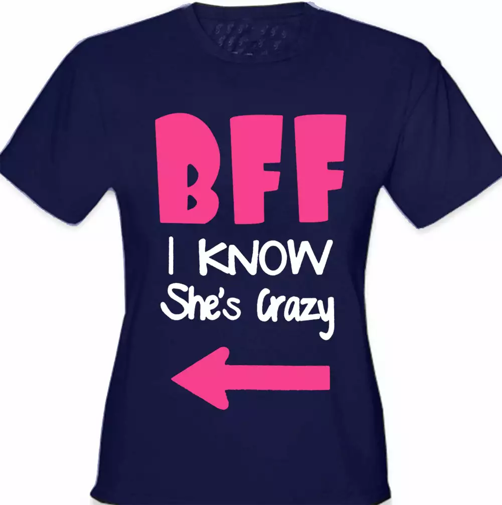 Bewild BFF - I Know She's Crazy Girl's T-Shirt 9 Bewild BFF - I Know She's Crazy Girl's T-Shirt