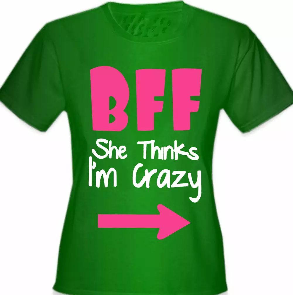Bewild BFF - She Thinks I'm Crazy Girl's T-Shirt Cool Funny & Offensive 6 Bewild BFF - She Thinks I'm Crazy Girl's T-Shirt Cool Funny & Offensive