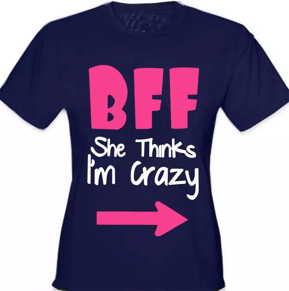Bewild BFF - She Thinks I'm Crazy Girl's T-Shirt Cool Funny & Offensive 9 Bewild BFF - She Thinks I'm Crazy Girl's T-Shirt Cool Funny & Offensive