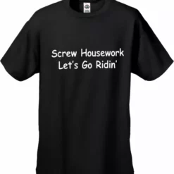 Bewild Biker Shirts - Screw Housework Let's Go Ridin' Men's T-Shirt Biker Style