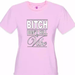 Bewild Bitch Don't Kill My Vibe Girl's T-Shirt Cool Funny & Offensive 14 Bewild Bitch Don't Kill My Vibe Girl's T-Shirt Cool Funny & Offensive
