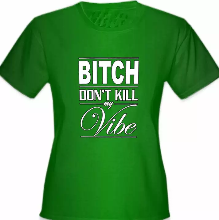Bewild Bitch Don't Kill My Vibe Girl's T-Shirt Cool Funny & Offensive 4 Bewild Bitch Don't Kill My Vibe Girl's T-Shirt Cool Funny & Offensive