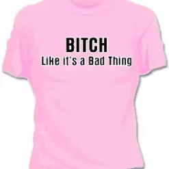 Bewild Bitch Like It's A Bad Thing Girls T-Shirt