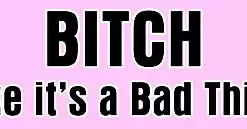 Bewild Bitch Like It's A Bad Thing Girls T-Shirt