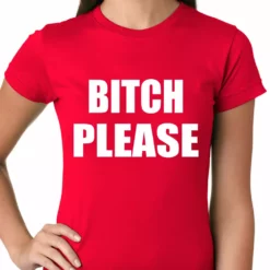 Bewild Bitch Please, As Worn By Khloe Kardashian Girls T-shirt Cool Funny & Offensive 18 Bewild Bitch Please, As Worn By Khloe Kardashian Girls T-shirt Cool Funny & Offensive
