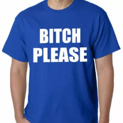 Bewild Famous Quotes And Sayings Bitch Please, As Worn By Khloe Kardashian Mens T-shirt 25 Bewild Famous Quotes And Sayings Bitch Please, As Worn By Khloe Kardashian Mens T-shirt