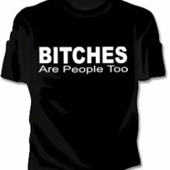 Bewild Bitches Are People Too Girls T-Shirt Cool Funny & Offensive