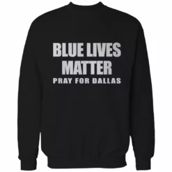 Bewild Blue Lives Matter - Pray For Dallas Adult Crewneck