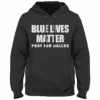 Bewild Positive Reinforcement Blue Lives Matter - Pray For Dallas Adult Hoodie