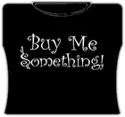 Bewild Buy Me Something Girls T-Shirt 6 Bewild Buy Me Something Girls T-Shirt