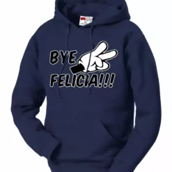 Bewild Bye Felicia Quote From Friday Adult Hoodie