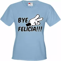 Bewild Famous Quotes And Sayings Bye Felicia Quote From Friday Girls T-shirt 19 Bewild Famous Quotes And Sayings Bye Felicia Quote From Friday Girls T-shirt