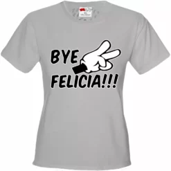 Bewild Famous Quotes And Sayings Bye Felicia Quote From Friday Girls T-shirt 20 Bewild Famous Quotes And Sayings Bye Felicia Quote From Friday Girls T-shirt