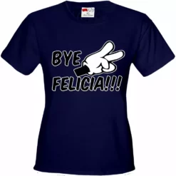 Bewild Famous Quotes And Sayings Bye Felicia Quote From Friday Girls T-shirt 22 Bewild Famous Quotes And Sayings Bye Felicia Quote From Friday Girls T-shirt