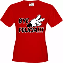 Bewild Famous Quotes And Sayings Bye Felicia Quote From Friday Girls T-shirt 23 Bewild Famous Quotes And Sayings Bye Felicia Quote From Friday Girls T-shirt