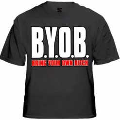 Bewild BYOB Bring Your Own Bitch T-Shirt