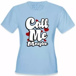 Bewild Call Me Maybe Girl's T-Shirt Famous Quotes And Sayings 17 Bewild Call Me Maybe Girl's T-Shirt Famous Quotes And Sayings