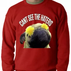 Bewild Cool Funny & Offensive Can't See The Haters Funny Pug Adult Crewneck 17 Bewild Cool Funny & Offensive Can't See The Haters Funny Pug Adult Crewneck
