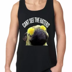Bewild Can't See The Haters Funny Pug Tank Top Cool Funny & Offensive