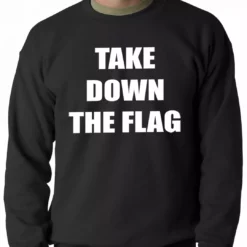 Bewild Charleston South Carolina Take Down The Flag Protest Adult Crewneck Say It Loud