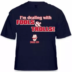 Bewild Charlie Says - I'm Dealing With Fools & Trolls T-Shirt