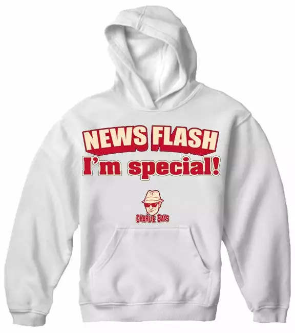 Bewild Charlie Says - News Flash I'm Special! Hoodie 6 Bewild Charlie Says - News Flash I'm Special! Hoodie