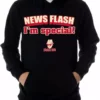 Bewild Charlie Says - News Flash I'm Special! Hoodie