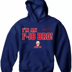 Bewild Famous Quotes And Sayings Charlie Says Shirts - I'm An F-18 Bro! Hoodie