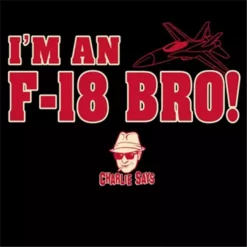Bewild Famous Quotes And Sayings Charlie Says Shirts - I'm An F-18 Bro! Hoodie