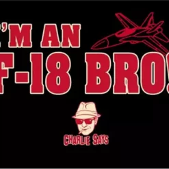 Bewild Famous Quotes And Sayings Charlie Says Shirts - I'm An F-18 Bro! T-Shirt