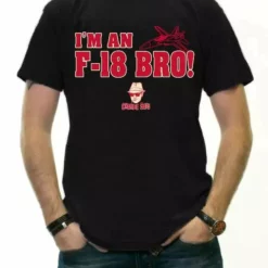 Bewild Famous Quotes And Sayings Charlie Says Shirts - I'm An F-18 Bro! T-Shirt