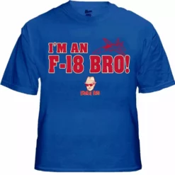Bewild Famous Quotes And Sayings Charlie Says Shirts - I'm An F-18 Bro! T-Shirt
