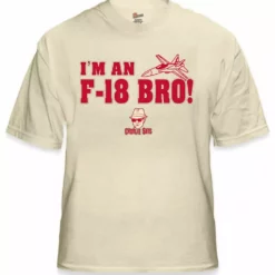 Bewild Famous Quotes And Sayings Charlie Says Shirts - I'm An F-18 Bro! T-Shirt