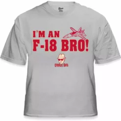 Bewild Famous Quotes And Sayings Charlie Says Shirts - I'm An F-18 Bro! T-Shirt