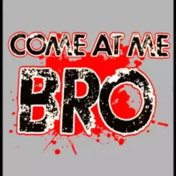 Bewild Cool Funny & Offensive Come At Me Bro T-Shirt