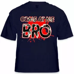 Bewild Cool Funny & Offensive Come At Me Bro T-Shirt