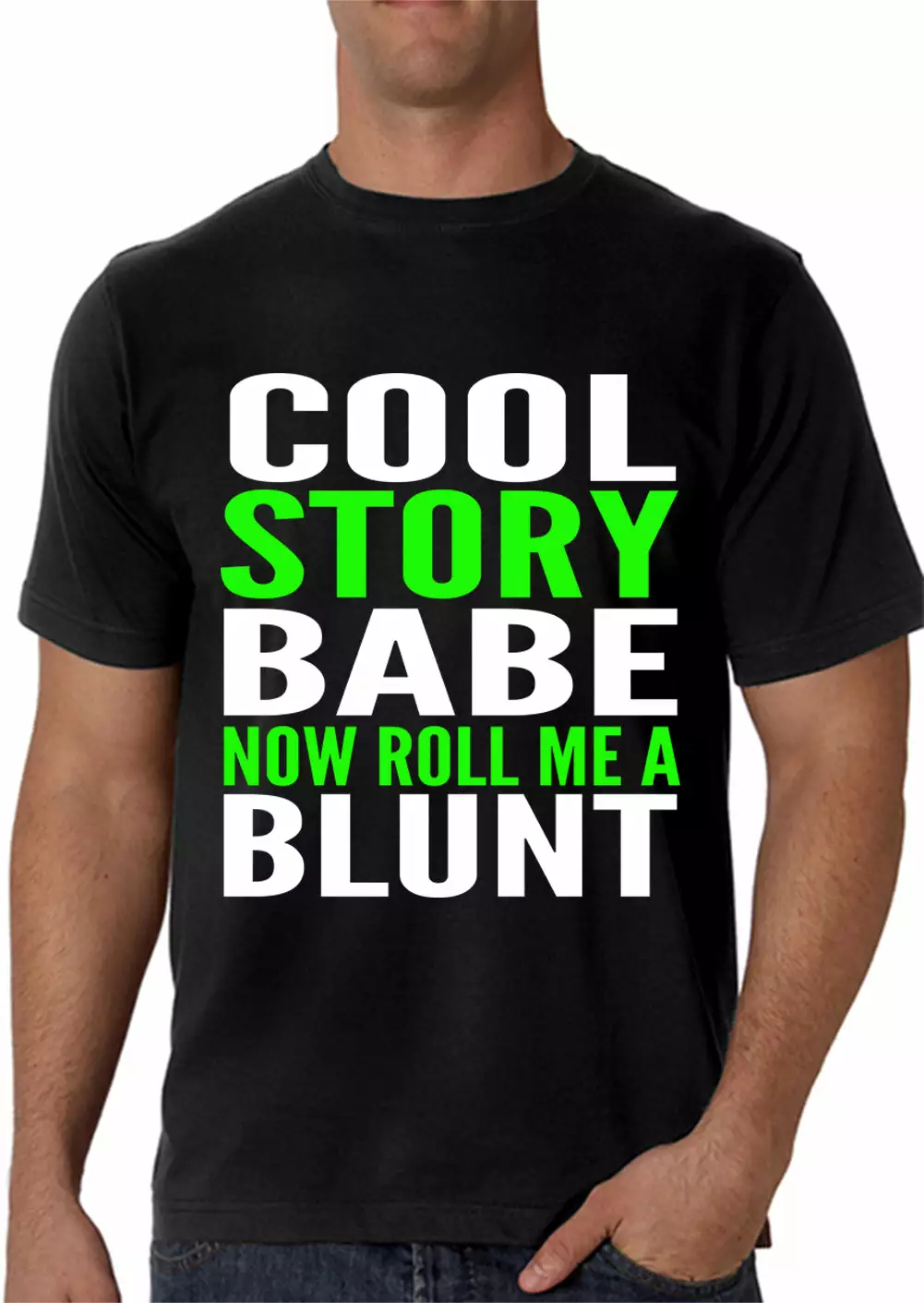Bewild Cool Funny & Offensive Cool Story Babe... Now Roll Me A Blunt Men's T-Shirt 3 Bewild Cool Funny & Offensive Cool Story Babe... Now Roll Me A Blunt Men's T-Shirt