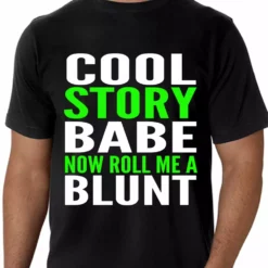 Bewild Cool Funny & Offensive Cool Story Babe... Now Roll Me A Blunt Men's T-Shirt 15 Bewild Cool Funny & Offensive Cool Story Babe... Now Roll Me A Blunt Men's T-Shirt