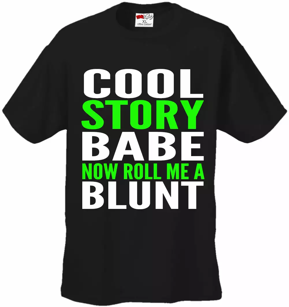 Bewild Cool Funny & Offensive Cool Story Babe... Now Roll Me A Blunt Men's T-Shirt 5 Bewild Cool Funny & Offensive Cool Story Babe... Now Roll Me A Blunt Men's T-Shirt