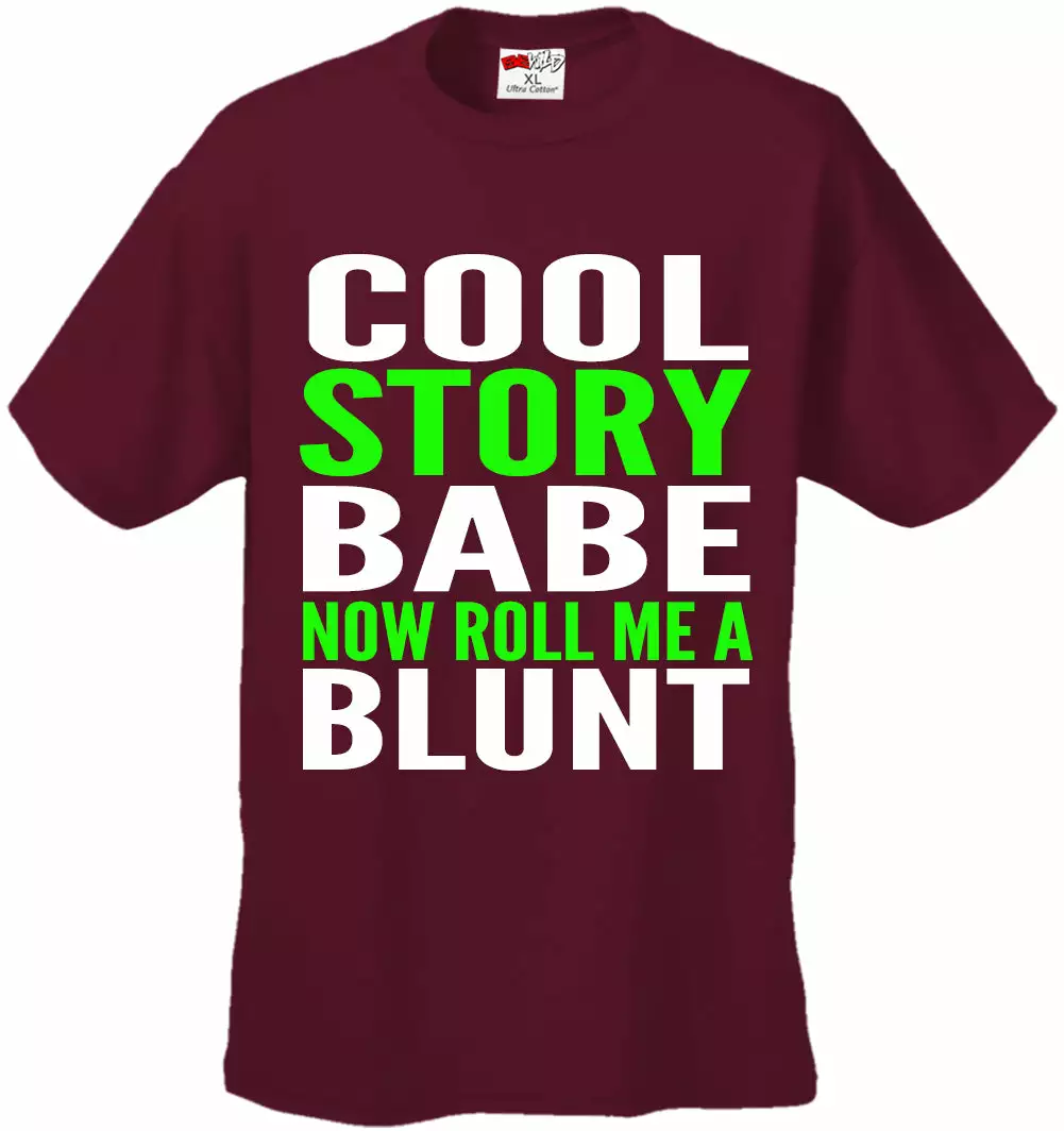 Bewild Cool Funny & Offensive Cool Story Babe... Now Roll Me A Blunt Men's T-Shirt 6 Bewild Cool Funny & Offensive Cool Story Babe... Now Roll Me A Blunt Men's T-Shirt