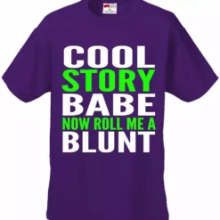 Bewild Cool Funny & Offensive Cool Story Babe... Now Roll Me A Blunt Men's T-Shirt 23 Bewild Cool Funny & Offensive Cool Story Babe... Now Roll Me A Blunt Men's T-Shirt
