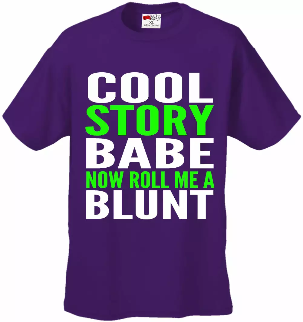 Bewild Cool Funny & Offensive Cool Story Babe... Now Roll Me A Blunt Men's T-Shirt 12 Bewild Cool Funny & Offensive Cool Story Babe... Now Roll Me A Blunt Men's T-Shirt