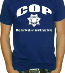 Bewild Cop The Hardest Job T-Shirt Positive Reinforcement