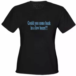 Bewild Cool Funny & Offensive Could You Come Back Girls T-Shirt