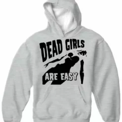 Bewild Dead Girls Are Easy Hoodie Cool Funny & Offensive 11 Bewild Dead Girls Are Easy Hoodie Cool Funny & Offensive